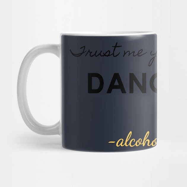 TRUST ME YOU CAN DANCE. -ALCOHOL by LOVE IS LOVE